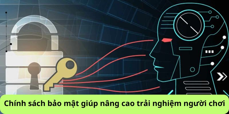 Chính sách bảo mật giúp nâng cao trải nghiệm người chơi