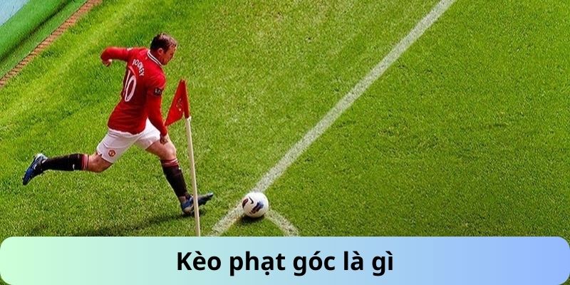 Kèo phạt góc là gì